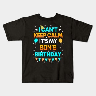 I Cant Keep Calm Its My Son Birthday Party Kids T-Shirt